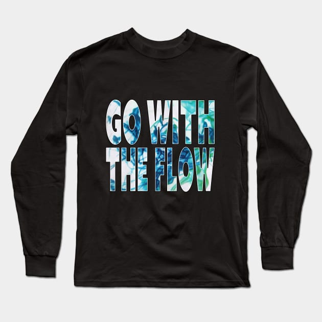 "Go With The Flow" Dye in Water, Color in Liquid Typographic Overlay Double Exposure Font Art Long Sleeve T-Shirt by Retro Repro